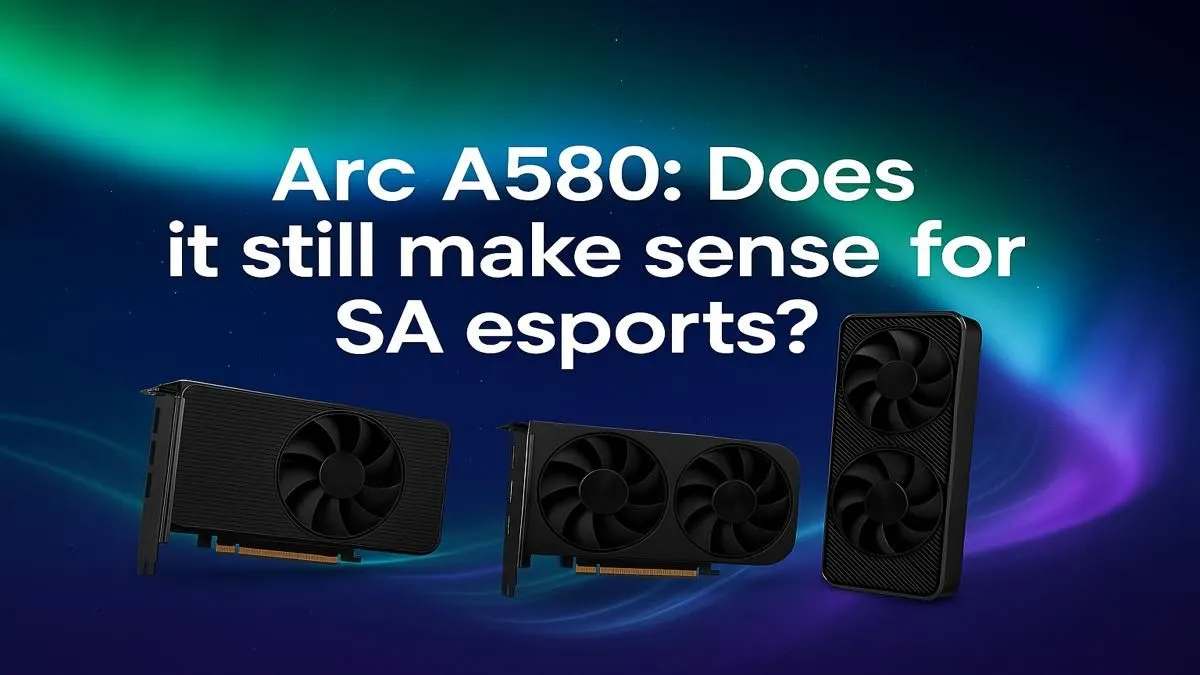 Arc A580 Esports in South Africa | Evetech