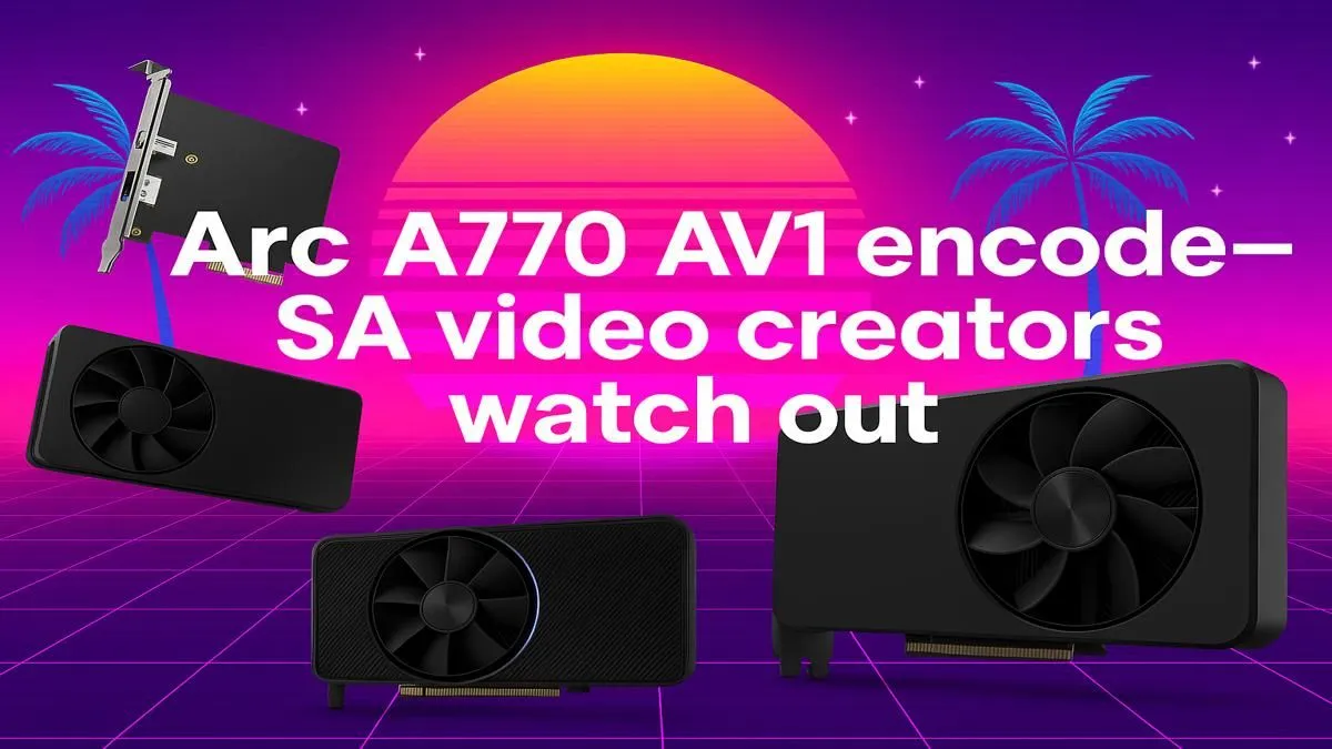 Mastering Arc A700 AV1 Video Encoding