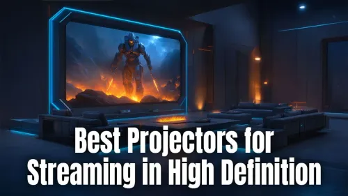 Best Projectors for Streaming in High Definition