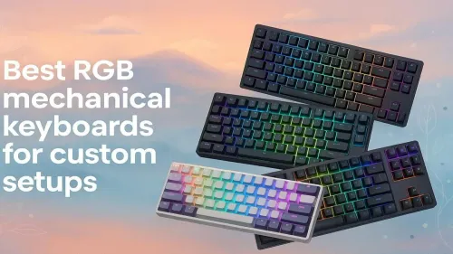 Top RGB Mechanical Keyboards for Custom Setups
