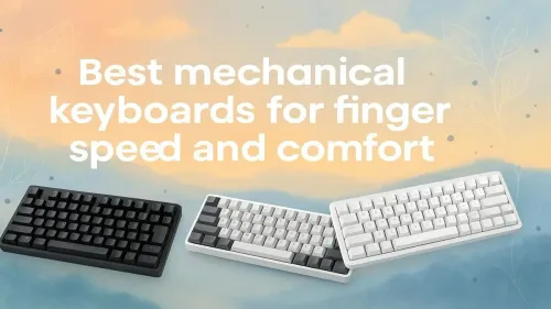 Best Mechanical Keyboards for Speed and Comfort