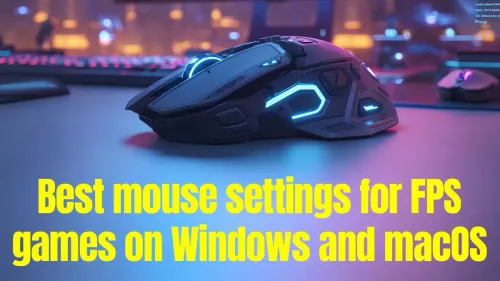 FPS Game Mouse Settings for Windows & macOS