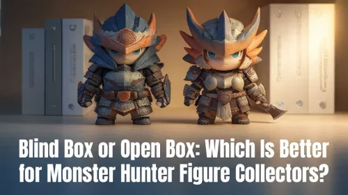 Monster Hunter Blind Box or Open Box: A Guide for Collectors