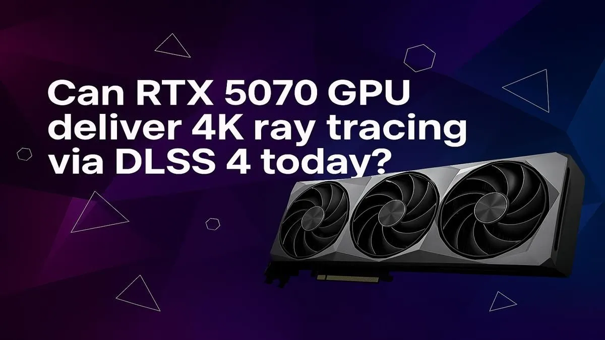 RTX 5070 Handles 4K Ray Tracing?