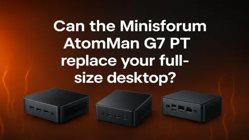 Minisforum AtomMan G7 PT as Desktop Replacement