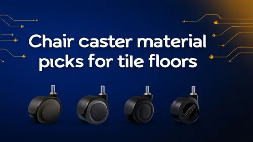 Best Chair Caster Materials for Tile Floors