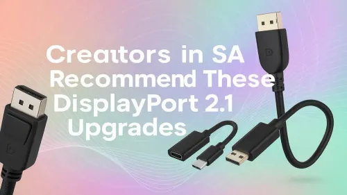 Upgrade to DisplayPort 2.1 for Smooth 8K Gaming & 4K 240Hz