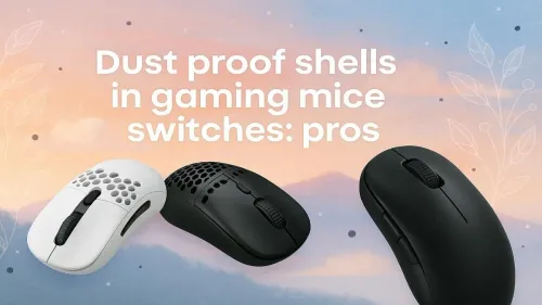 Dust Proof Shells in Gaming Mice Switches Pros