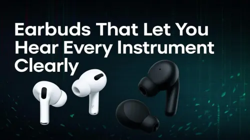 Best Earbuds for Instrument Clarity: Hear Every Note
