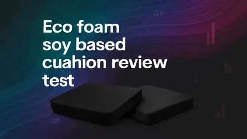 Eco Foam Soy-Based Cushion Review Test: Sustainable Comfort?