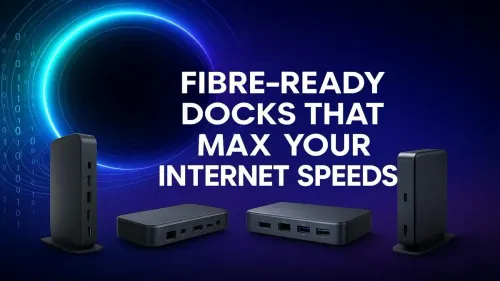 Fibre-Ready Docks Optimise Internet Speeds