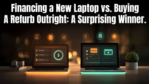 Buy Refurbished Laptops vs. Financing: The Smarter Choice