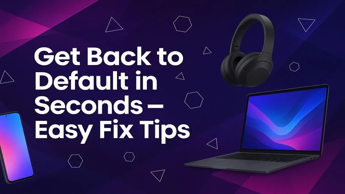How to Restore Defaults Instantly
