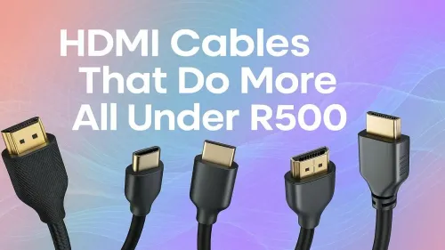 Best HDMI Cables Under R500 Best HDMI Cables Under R500