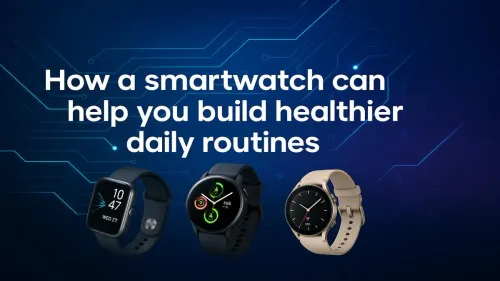 Smartwatches for Healthier Daily Routines