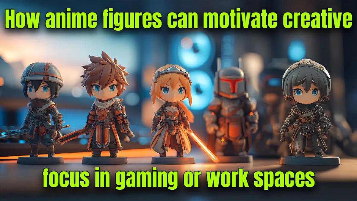 Anime Figures and Creative Focus | Evetech