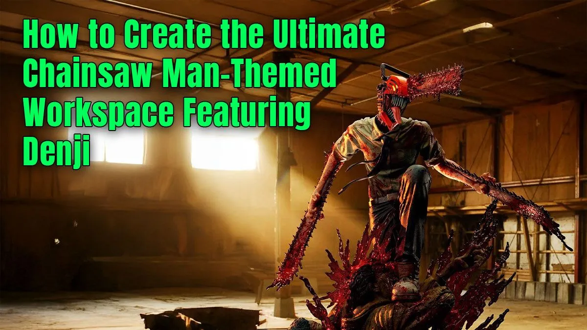 Denji's Ultimate Workspace