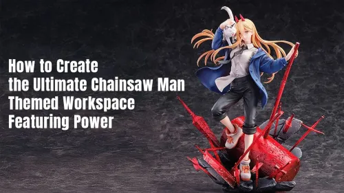 Chainsaw Man Desk Setup: Build Your Ultimate Power Tribute