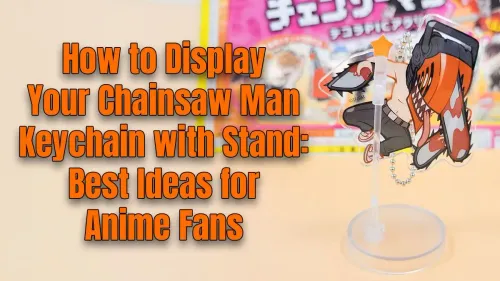 Chainsaw Man Keychain Display: Best Ideas & Stands