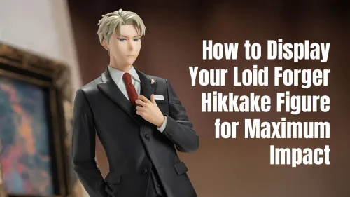 Loid Forger Hikkake Figure Display Ideas for Max Impact