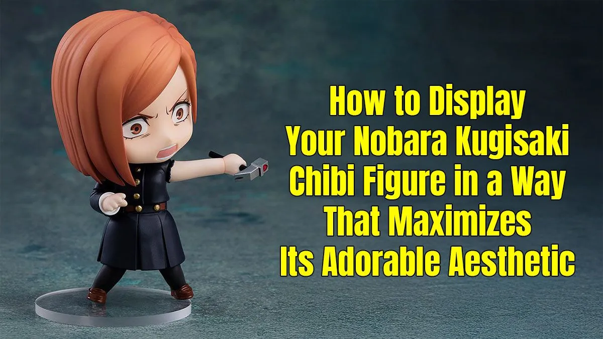 Cute Display Ideas for Nobara