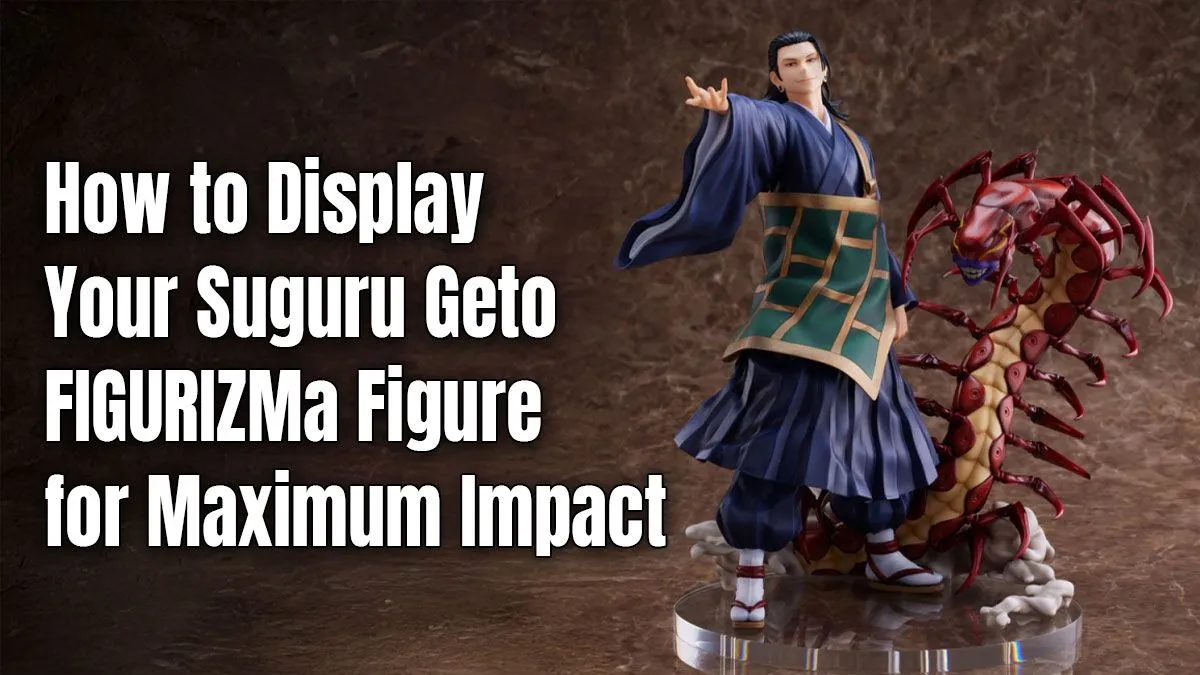 Showcase Your Geto Figure