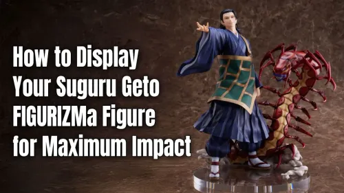 Suguru Geto Figure Display Ideas for Maximum Impact