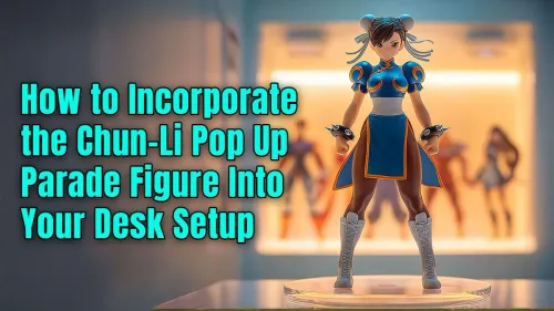 Chun-Li Figure Desk Setup: Style Your Battlestation