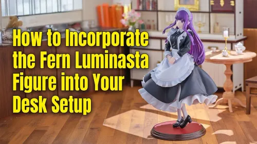 Fern Luminasta Figure Desk Setup: A Gamer's Guide