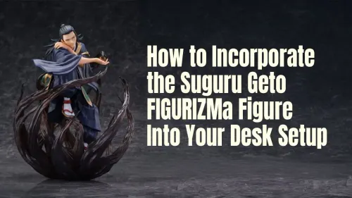 Suguru Geto Figure Desk Setup: Style Your Battlestation