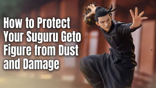 Protect Your Suguru Geto Figure: The Ultimate Care Guide