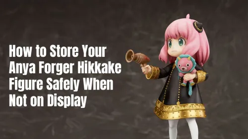 How to Store Anime Figures Safely: A Guide for Your Anya Forger