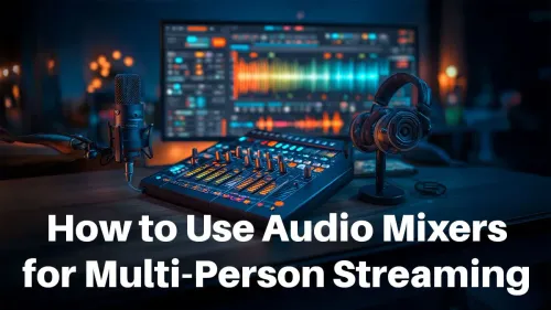 Mastering Audio Mixers for Multi-Person Streaming Mastering Audio Mixers for Multi-Person Streaming
