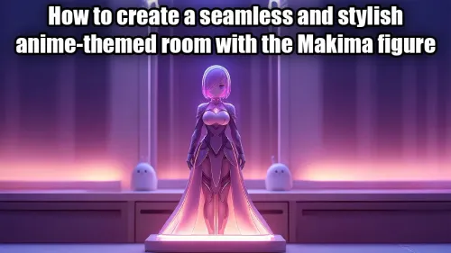 Create a Stylish Anime-Themed Room with Makima Figure