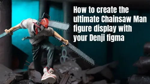 Chainsaw Man Figure Display Ideas for Your Denji Figma