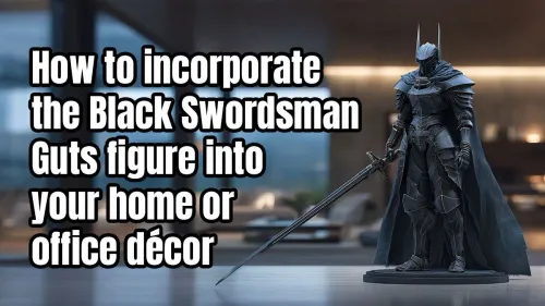 Berserk Guts Figure Decor Ideas: Stylish Design Tips