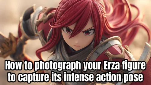 Photograph Erza Action Figure: Dynamic Pose Guide