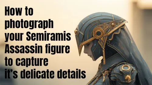 Creative Photography Tips to Highlight Your Semiramis Assassin Figure