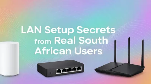 LAN Setup Tips for South African Networks