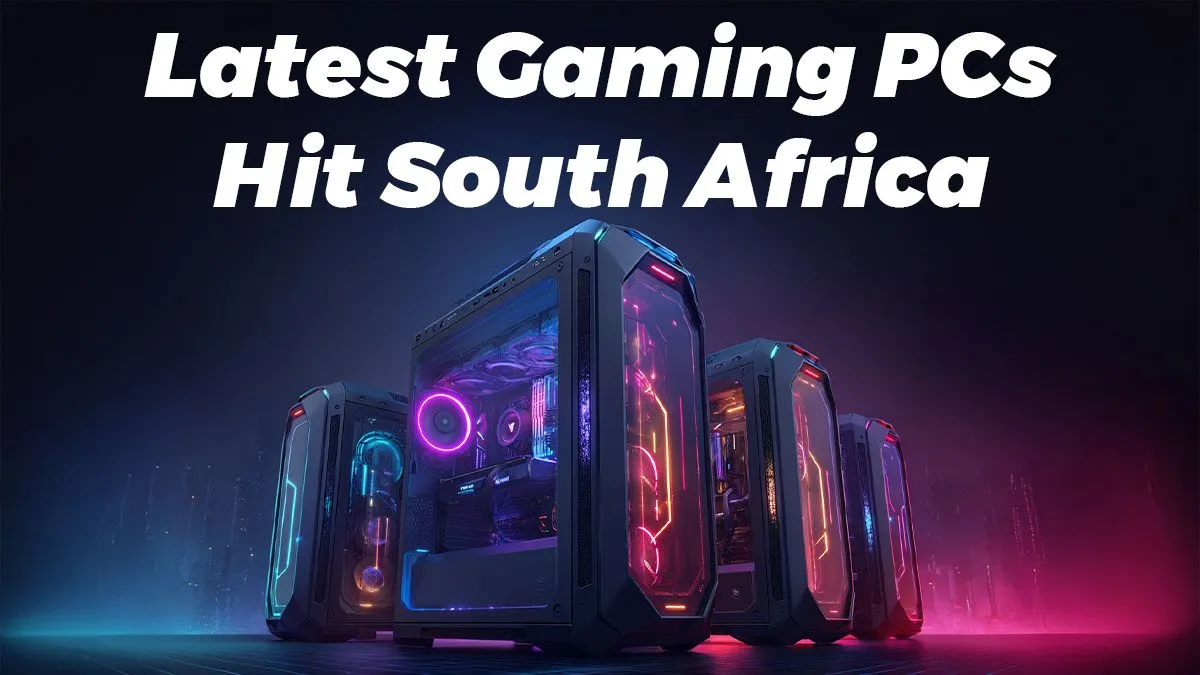 New Gaming Rigs Land in SA