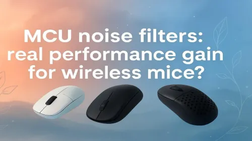 MCU Noise Filters: Real Wireless Mouse Performance Gains?