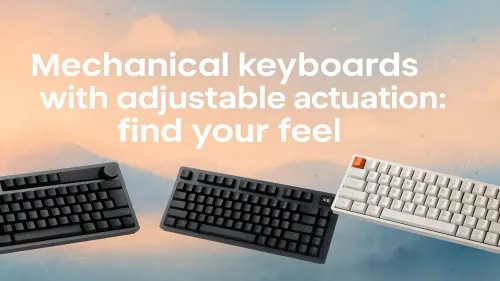 Top Mechanical Keyboards with Adjustable Actuation for Custom Feel