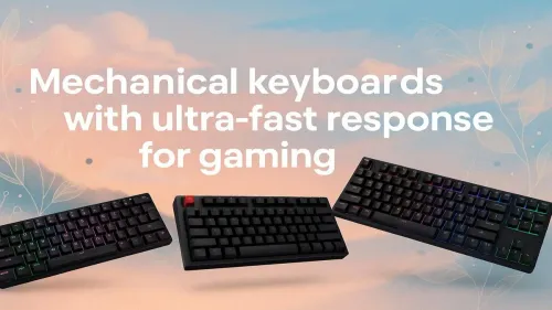 Ultra-Fast Mechanical Keyboards