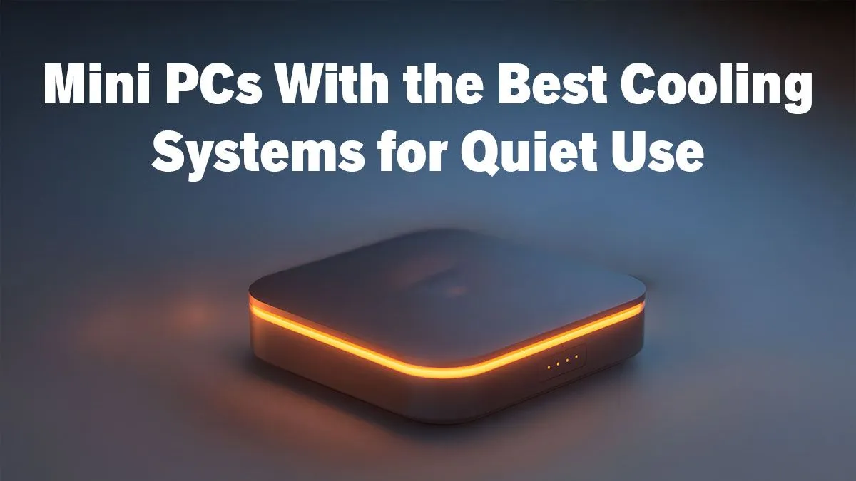 Silent Mini PCs with Optimal Cooling