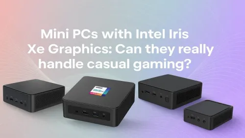 Mini PCs with Intel Iris Xe Graphics: Ready for Casual Gaming?