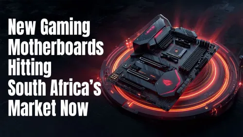 New Gaming Motherboards in South Africa: The Latest Arrivals