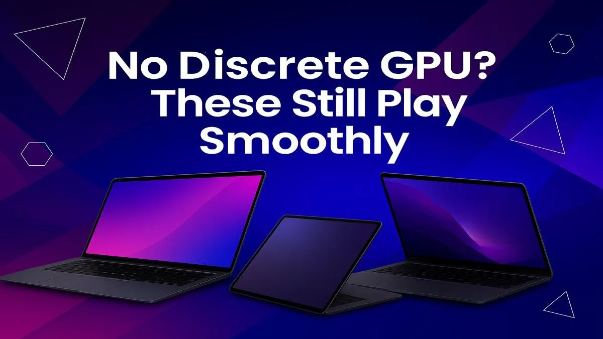 Games That Shine Without a Discrete GPU