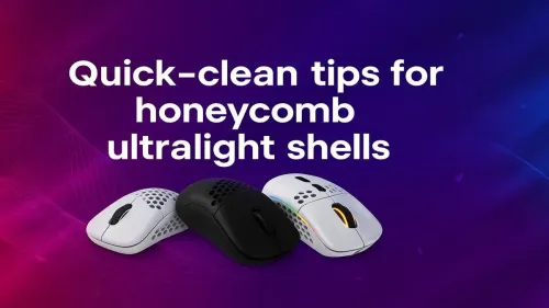 Quick-Clean Tips for Honeycomb Ultralight Shells