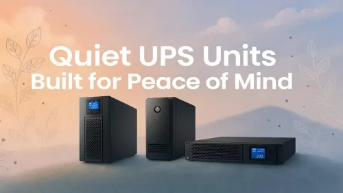 Quiet UPS Units for Peaceful Power Backups