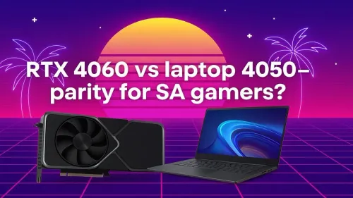 RTX 4060 vs Laptop 4050: Compatibility in South Africa